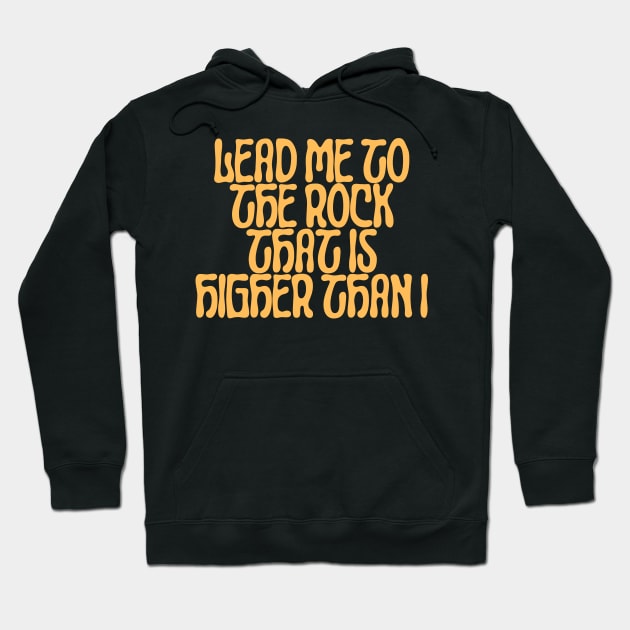 Lead me to the rock that is higher than I Hoodie by designswithalex